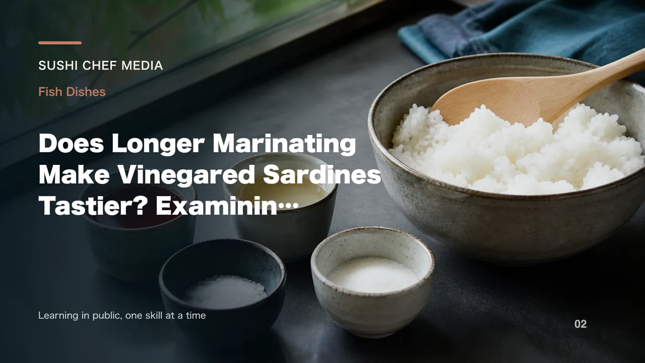 Does Longer Marinating Make Vinegared Sardines Tastier? Examining Texture and Sourness Changes Over Time