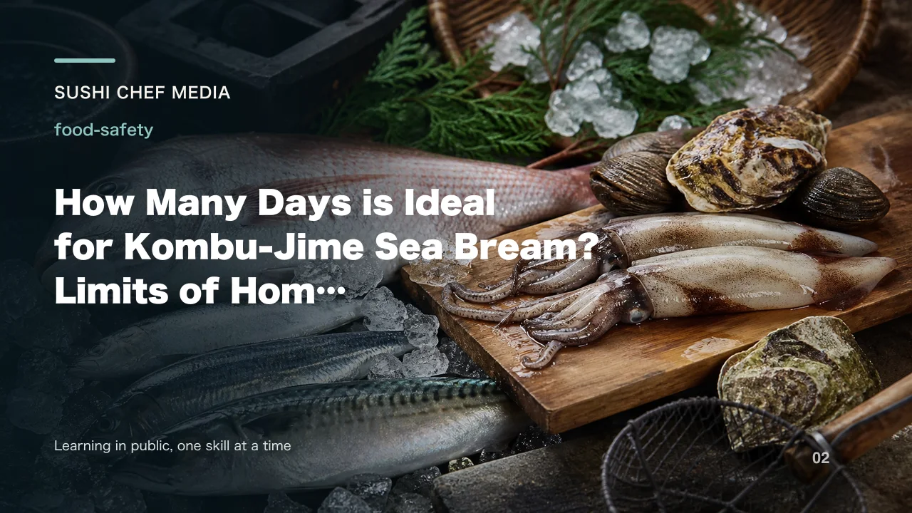 How Many Days is Ideal for Kombu-Jime Sea Bream? Limits of Home Preparation Revealed Over 3 Days